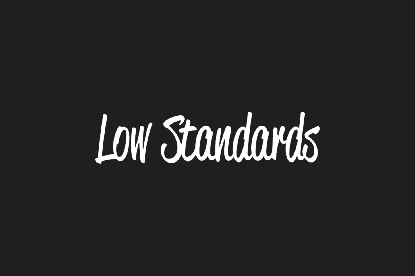 STICKER: LOW STANDARDS