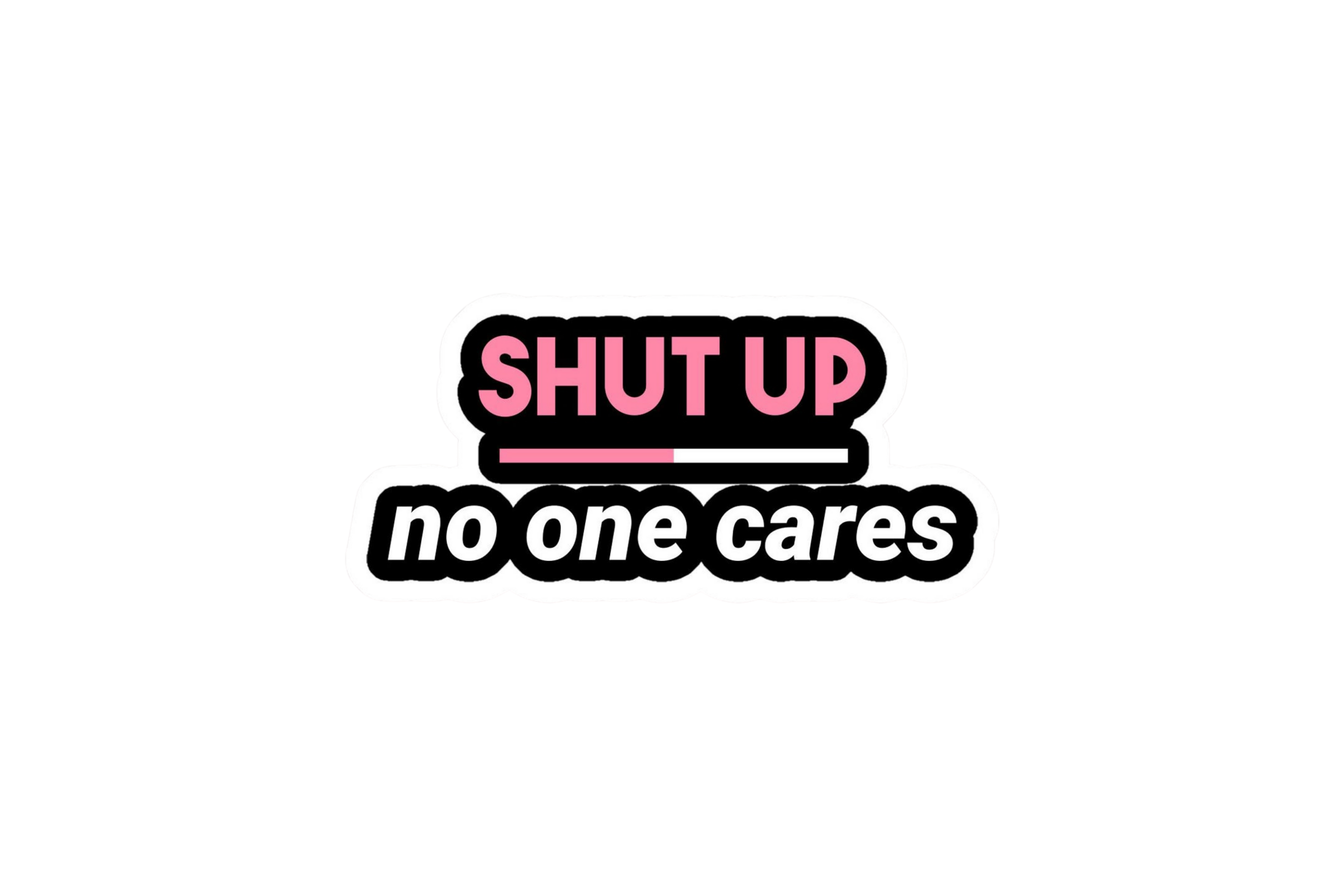 STICKER: SHUT UP NO ONE