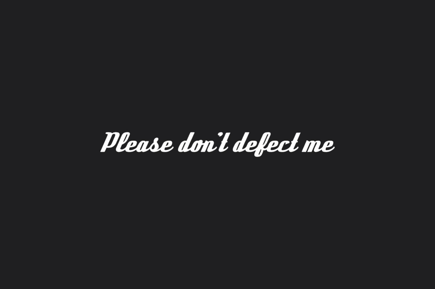STICKER: PLEASE DON'T DEFECT ME