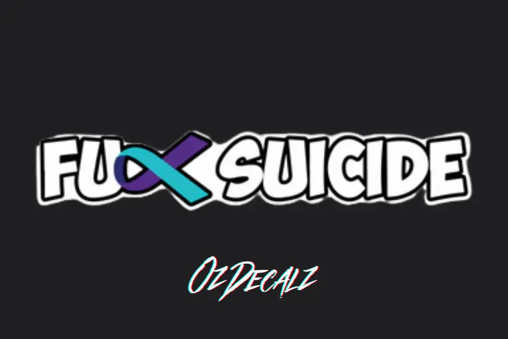 STICKER: F*CK SUICIDE - OzDecalz