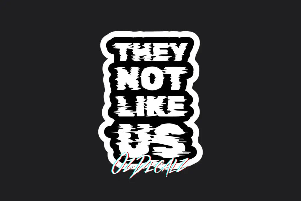 THEY NOT LIKE US STICKER - OZDecalz