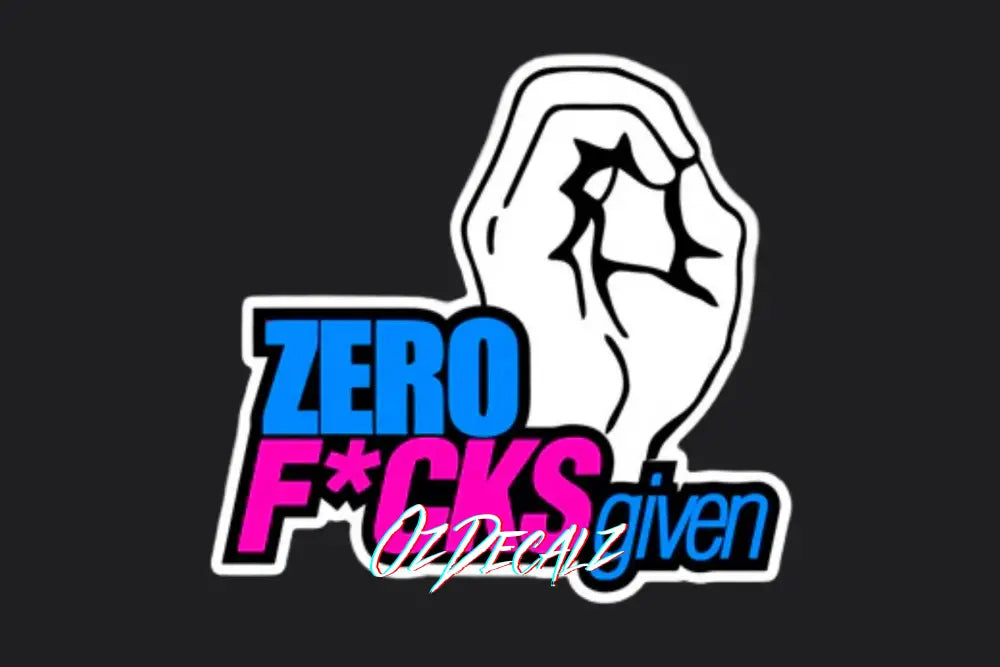 ZERO F*CKS GIVEN STICKER - OZDecalz