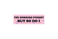SLAP STICKER: THE HORRORS PERSIST
