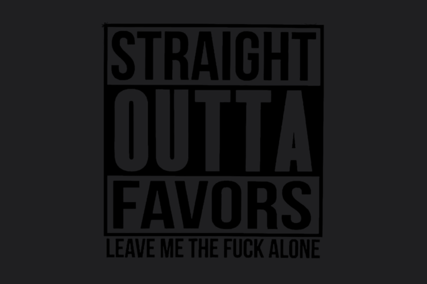 Straight Outta Favours Sticker