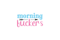 Die-Cut Sticker: MORNING F*CKERS