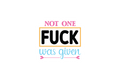 Die-Cut Sticker: NOT ONE F*CK WAS GIVEN