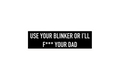 SLAP STICKER: USE YOUR BLINKER
