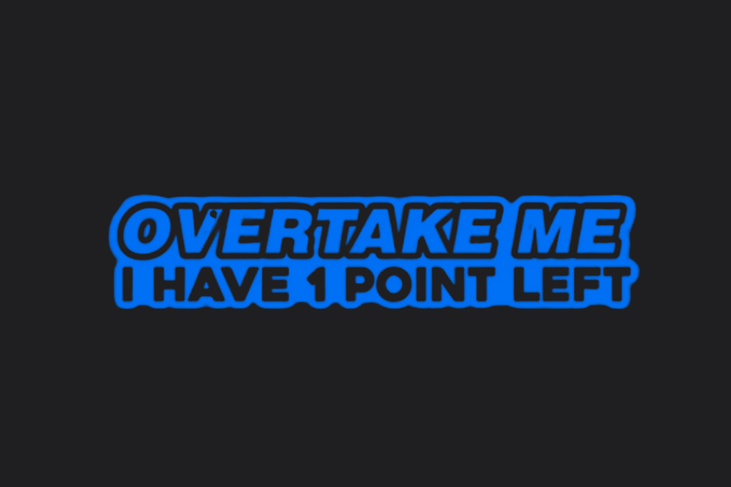 Overtake Me I Have 1 Point Left Sticker