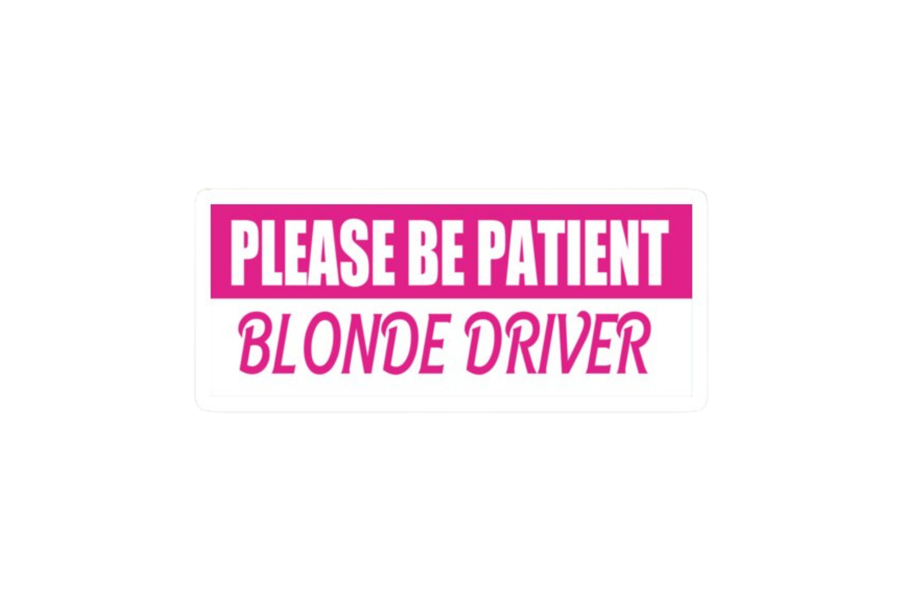 SLAP STICKER: PLEASE BE PATIENT