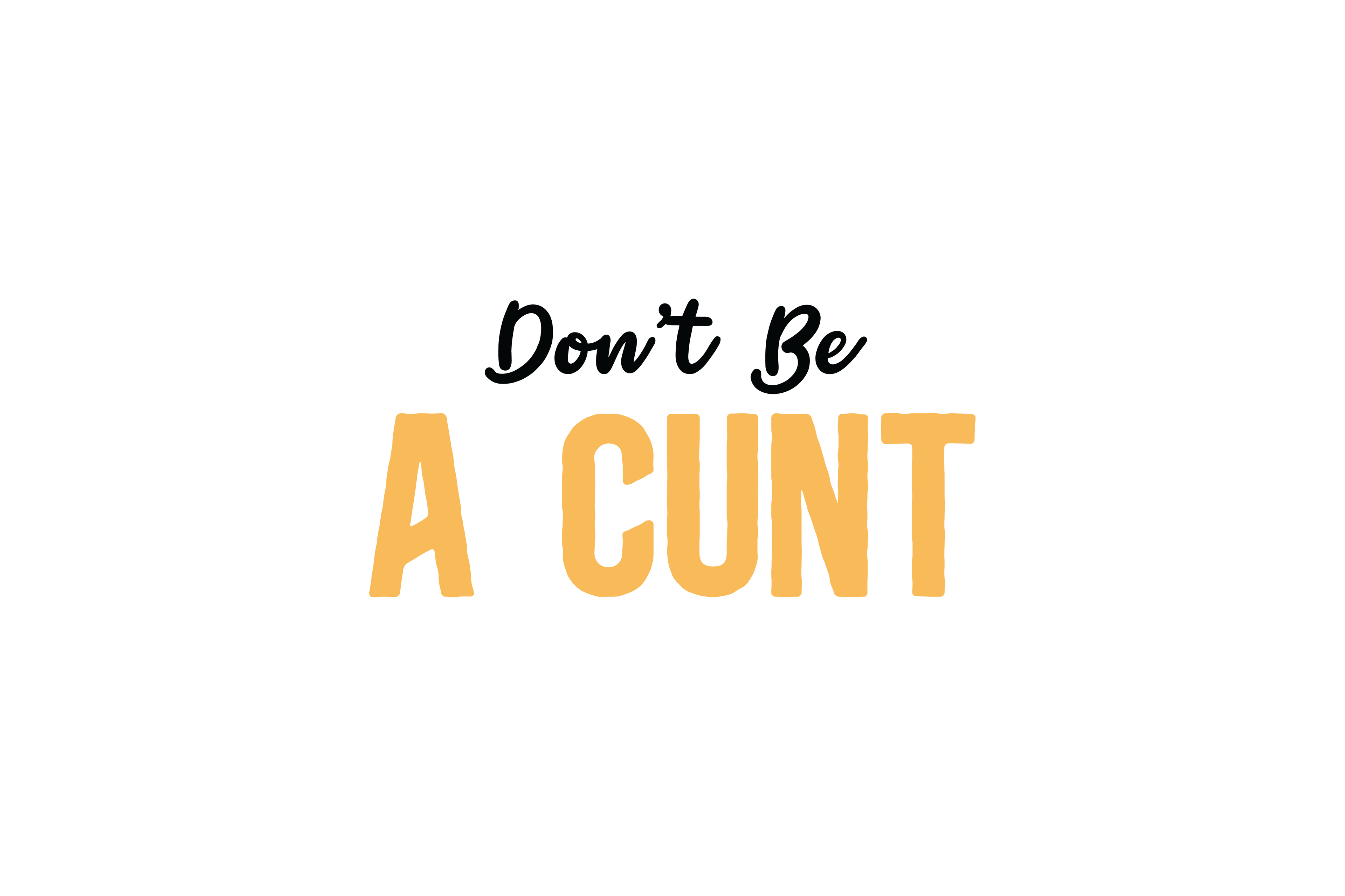 STICKER: DON'T BE A C*NT