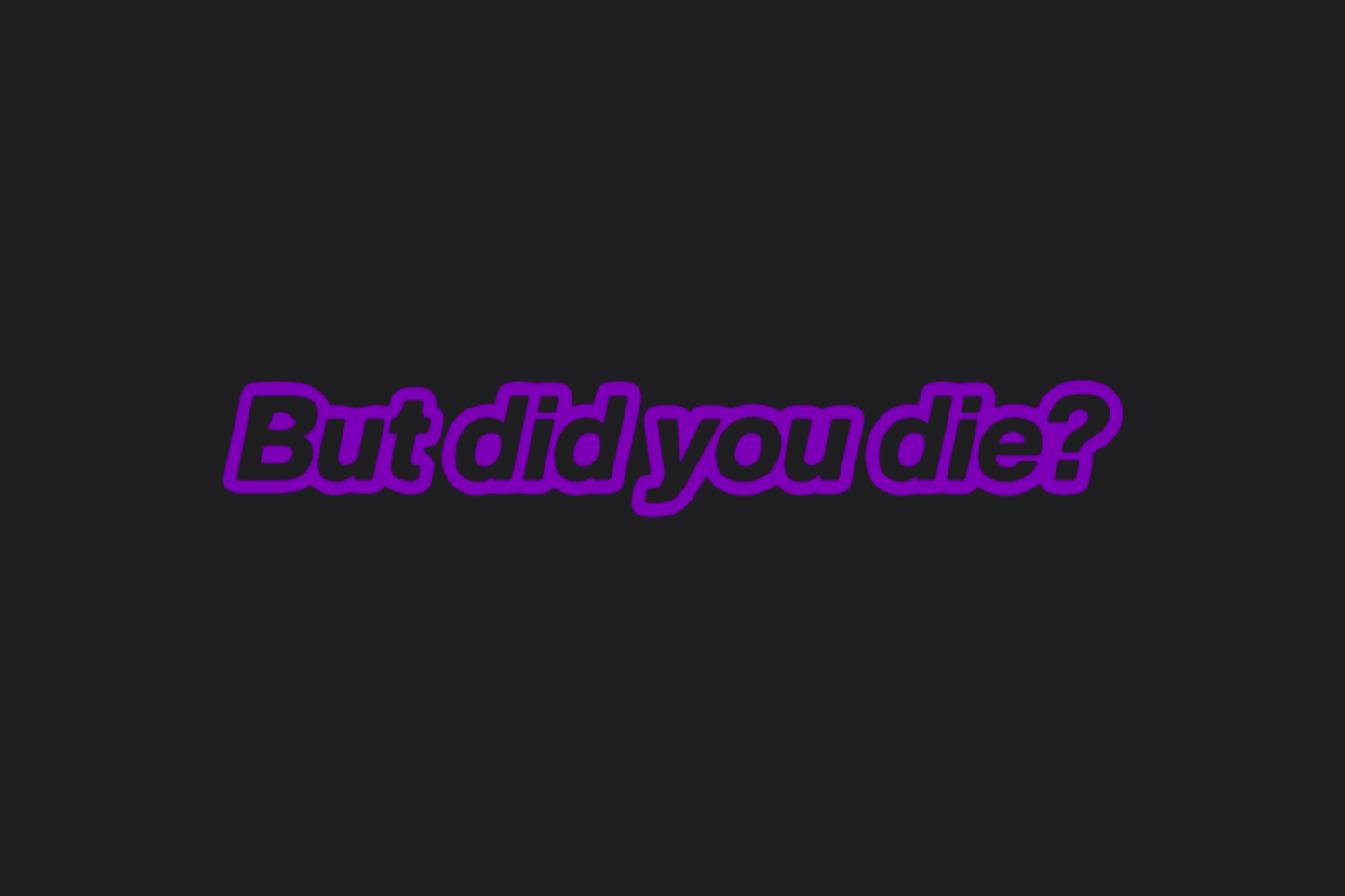 But Did You Die? Sticker