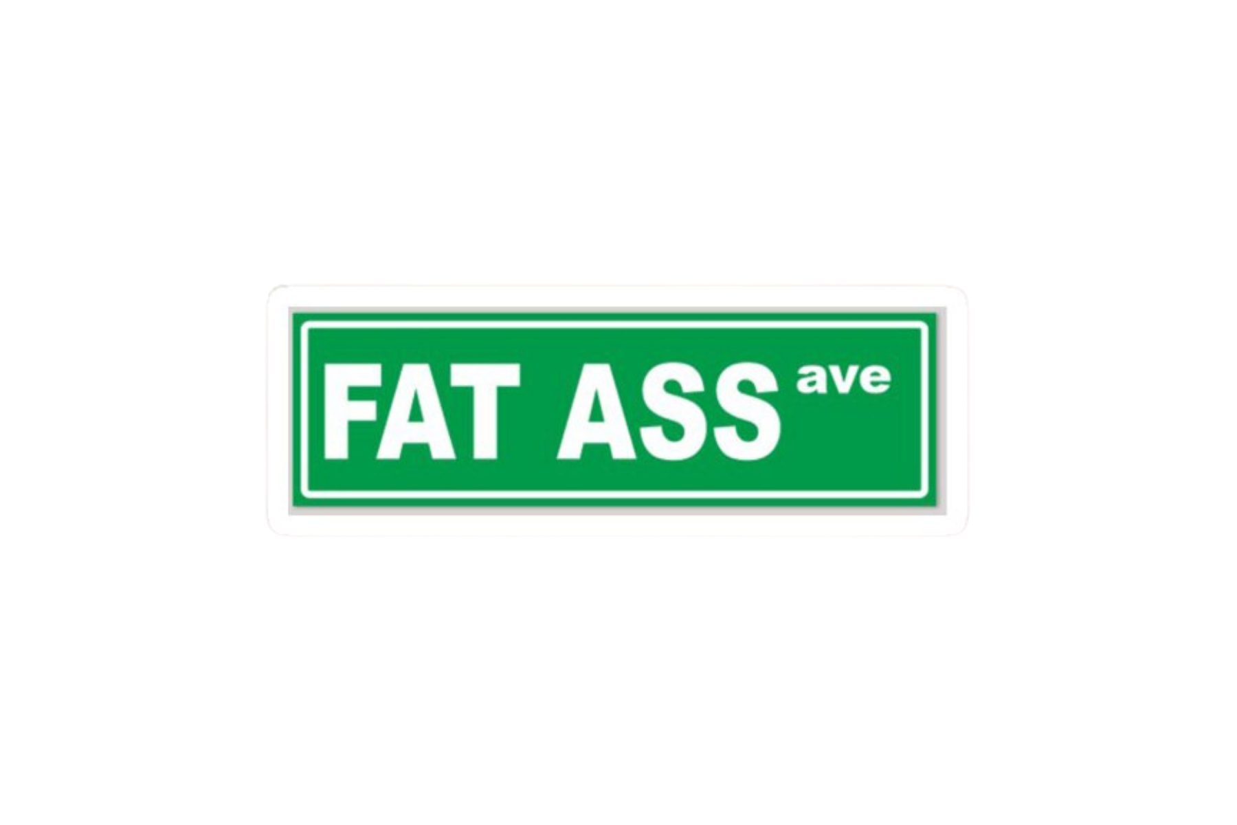 SLAP STICKER: FAT ASS AVE