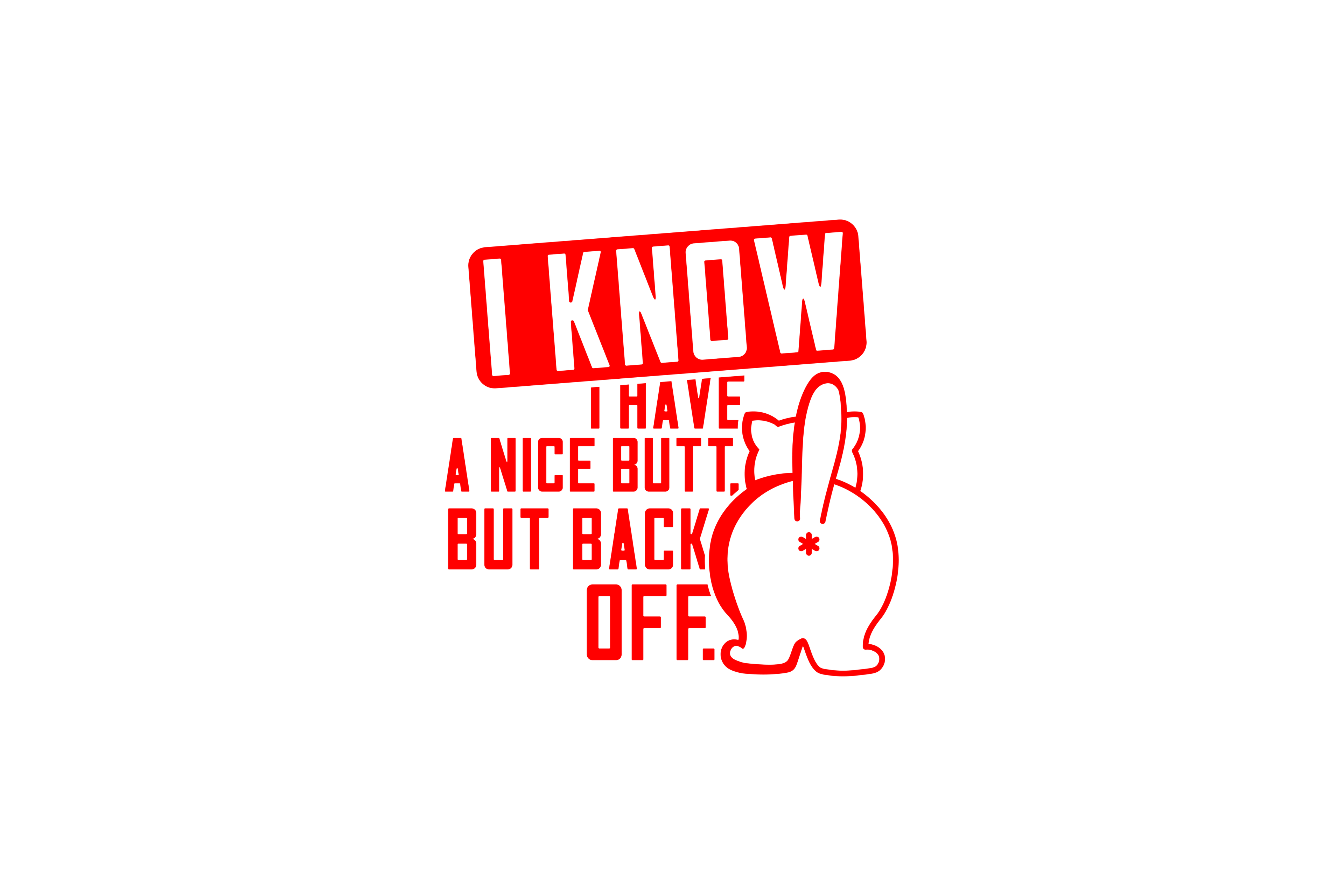 STICKER: I KNOW I HAVE A NUCE BUTT - OzDecalz