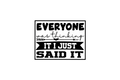 Die-Cut Sticker: EVERYONE WAS THINKING IT I JUST
