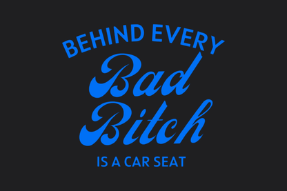 Behind Every Bad Bi*ch Is a Car Seat Sticker