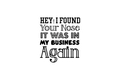 Die-Cut Sticker: HEY, I FOUND YOUR NOSE