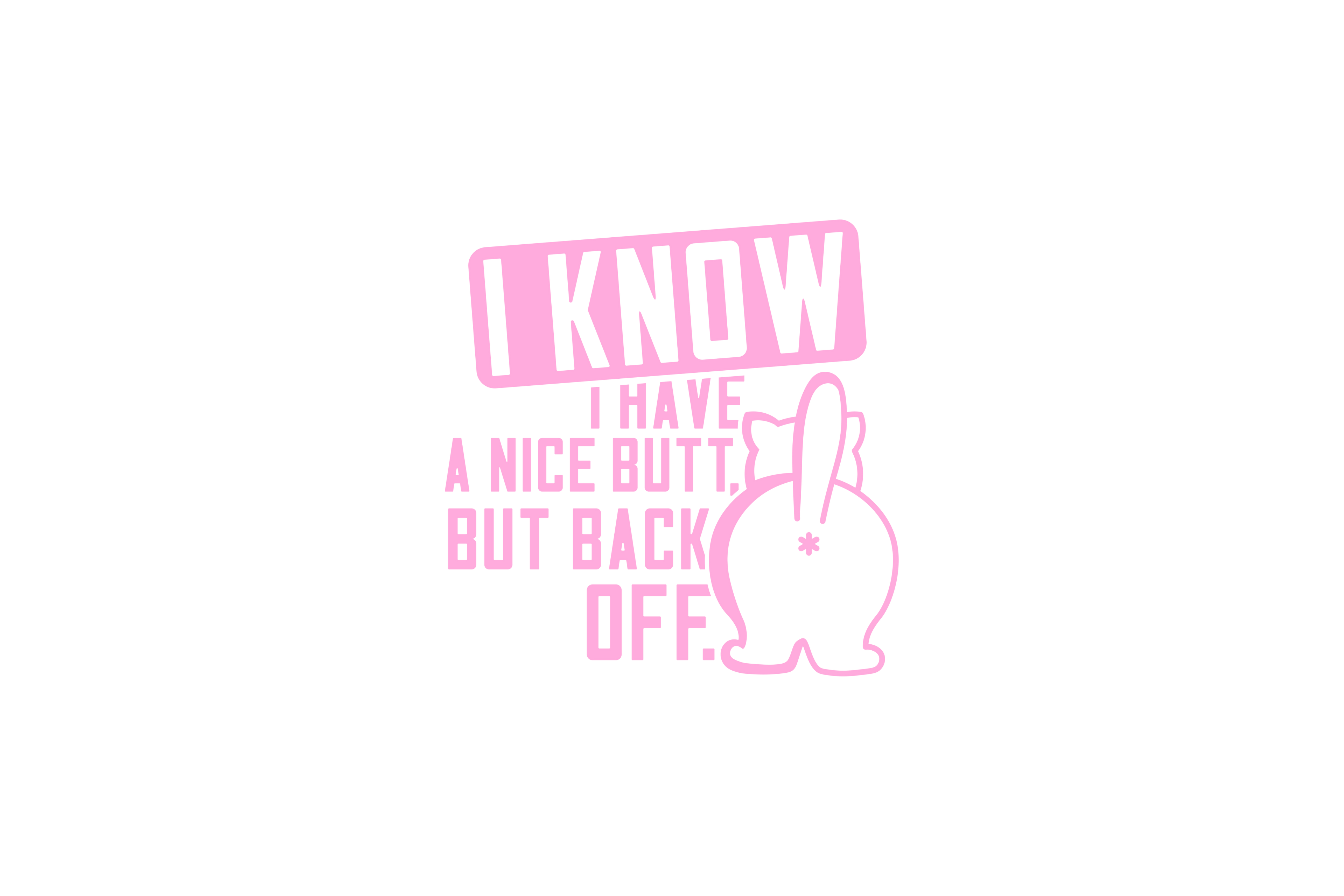 STICKER: I KNOW I HAVE A NUCE BUTT - OzDecalz