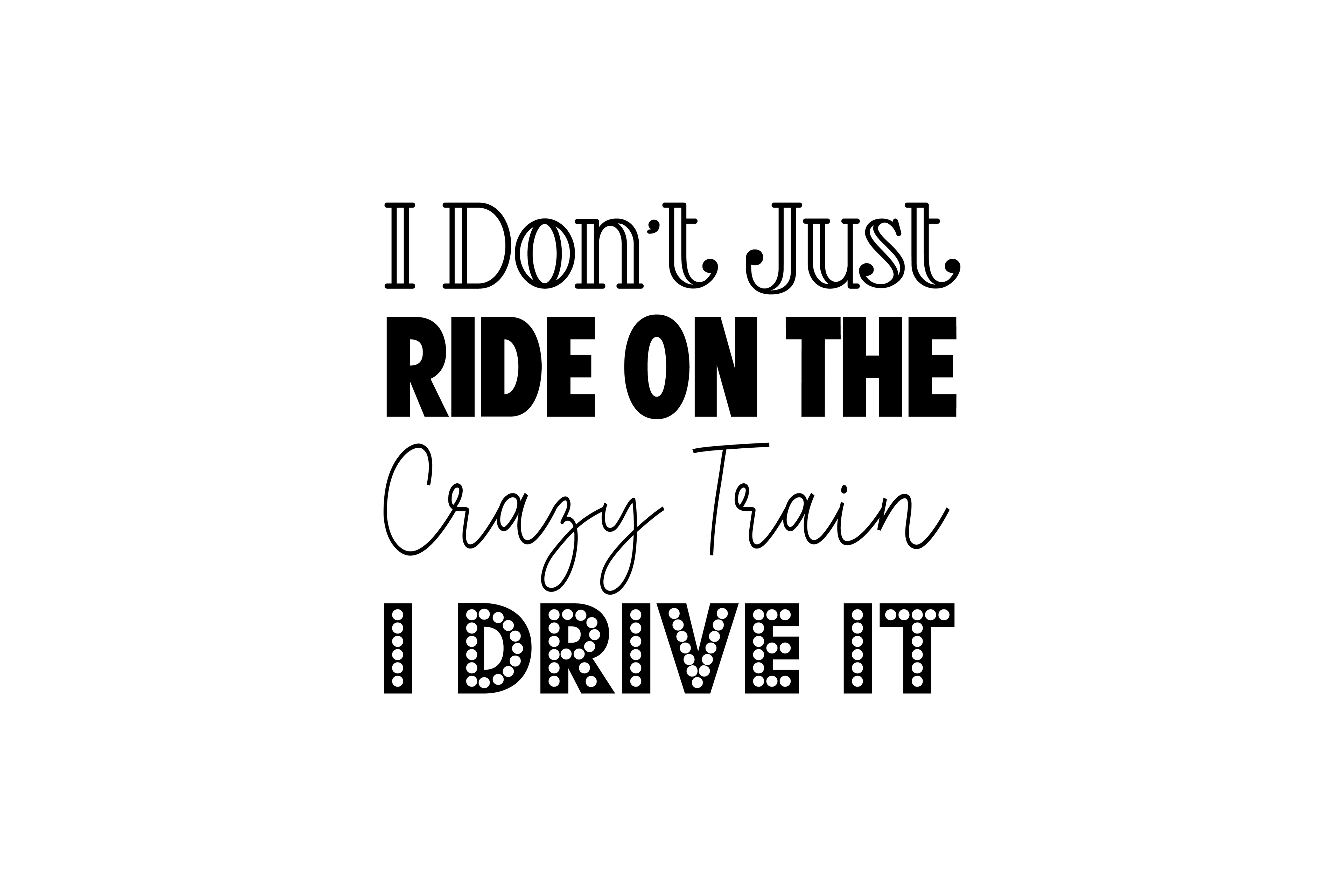STICKER: I DON'T JUST RIDE ON THE CRAZY