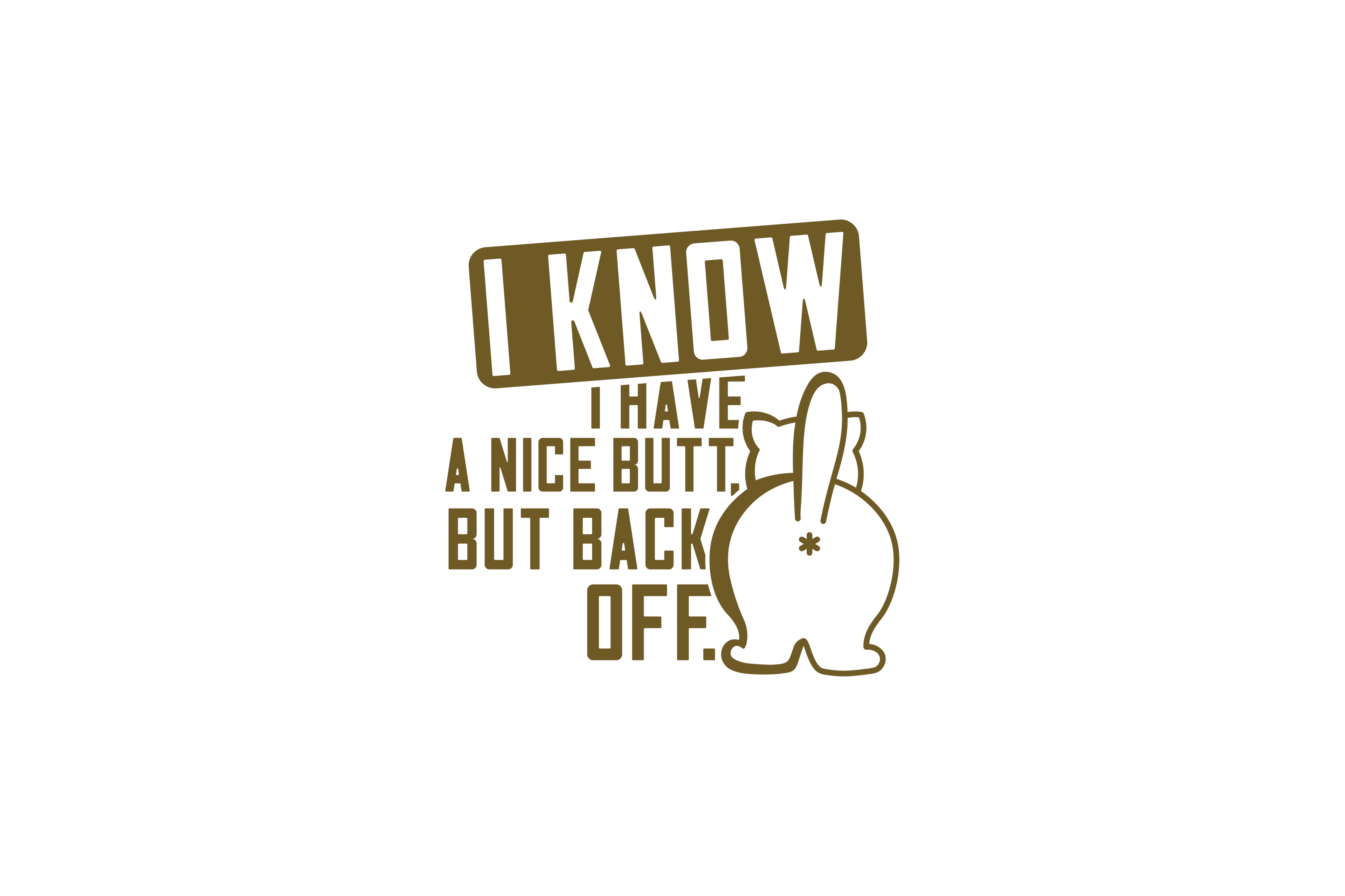 STICKER: I KNOW I HAVE A NUCE BUTT - OzDecalz