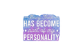 STICKER: BEING TIRED HAS BECOME PART - OzDecalz