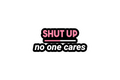 Die-Cut Sticker: SHUT UP NO ONE