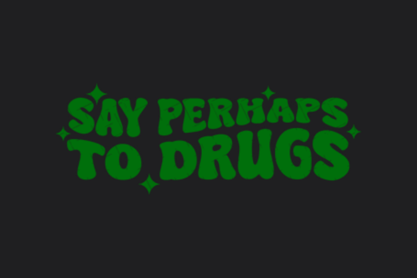 Say Perhaps to Drugs Sticker