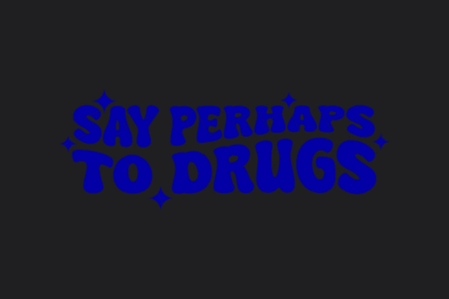 Say Perhaps to Drugs Sticker