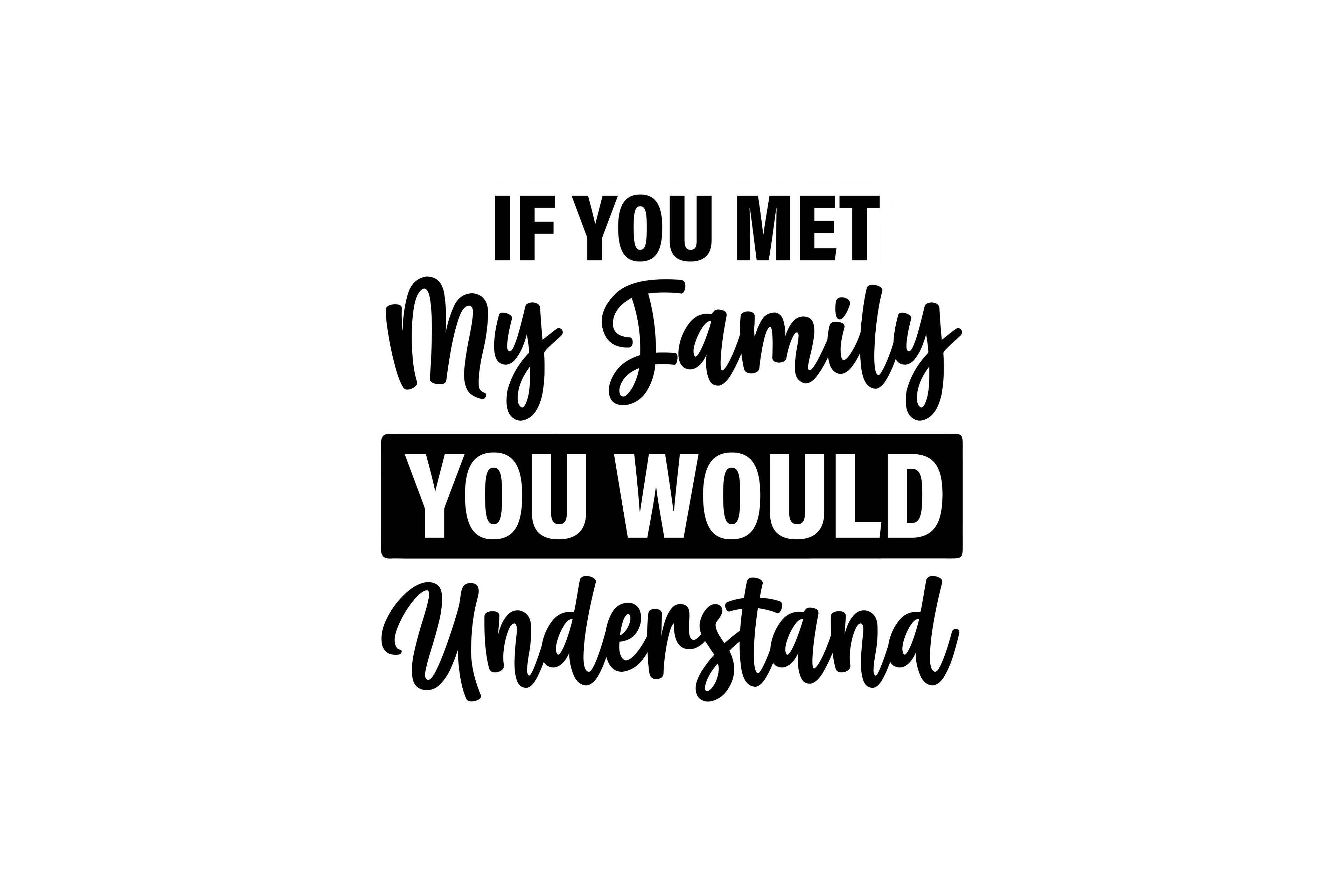 STICKER: IF YOU MET MY FAMILY YOU