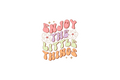 Die-Cut Sticker: ENJOY THE LITTLE THINGS