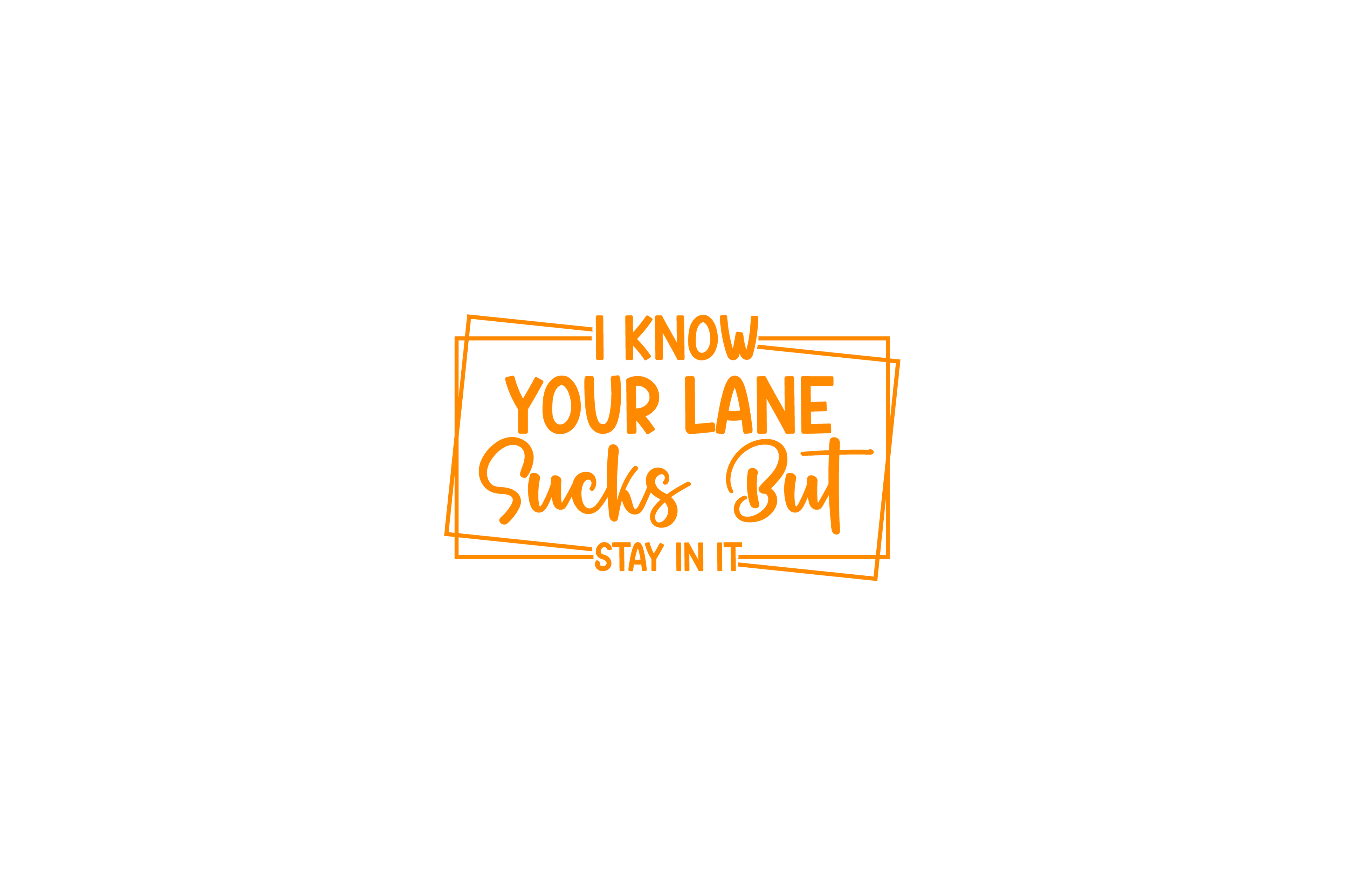 STICKER: I KNOW YOUR LANE SUCKS BUT