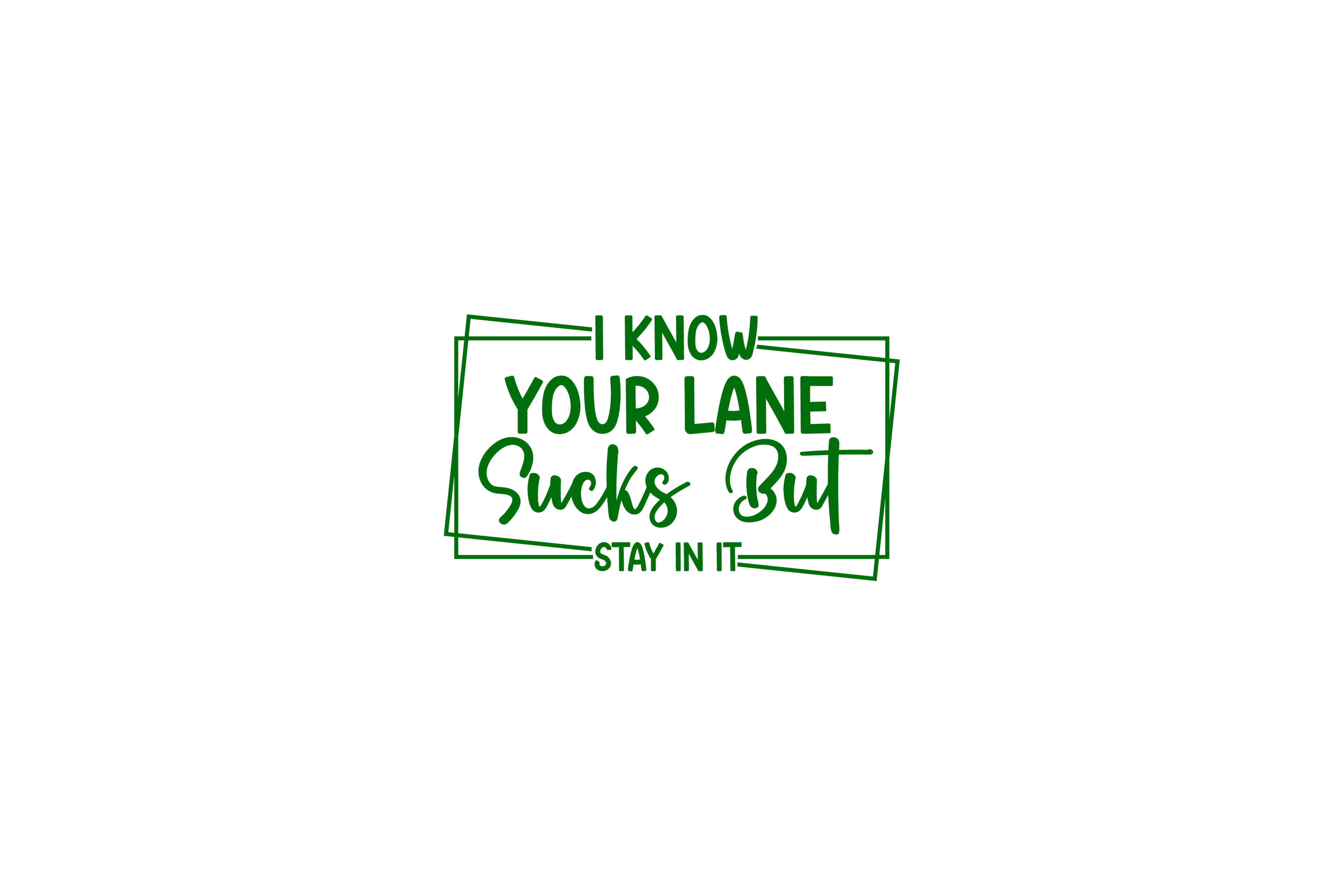 STICKER: I KNOW YOUR LANE SUCKS BUT