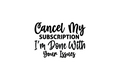 Die-Cut Sticker: CANCEL MY SUBSCRIPTION