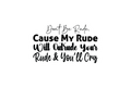 Die-Cut Sticker: DON'T BE RUDE CAUSE