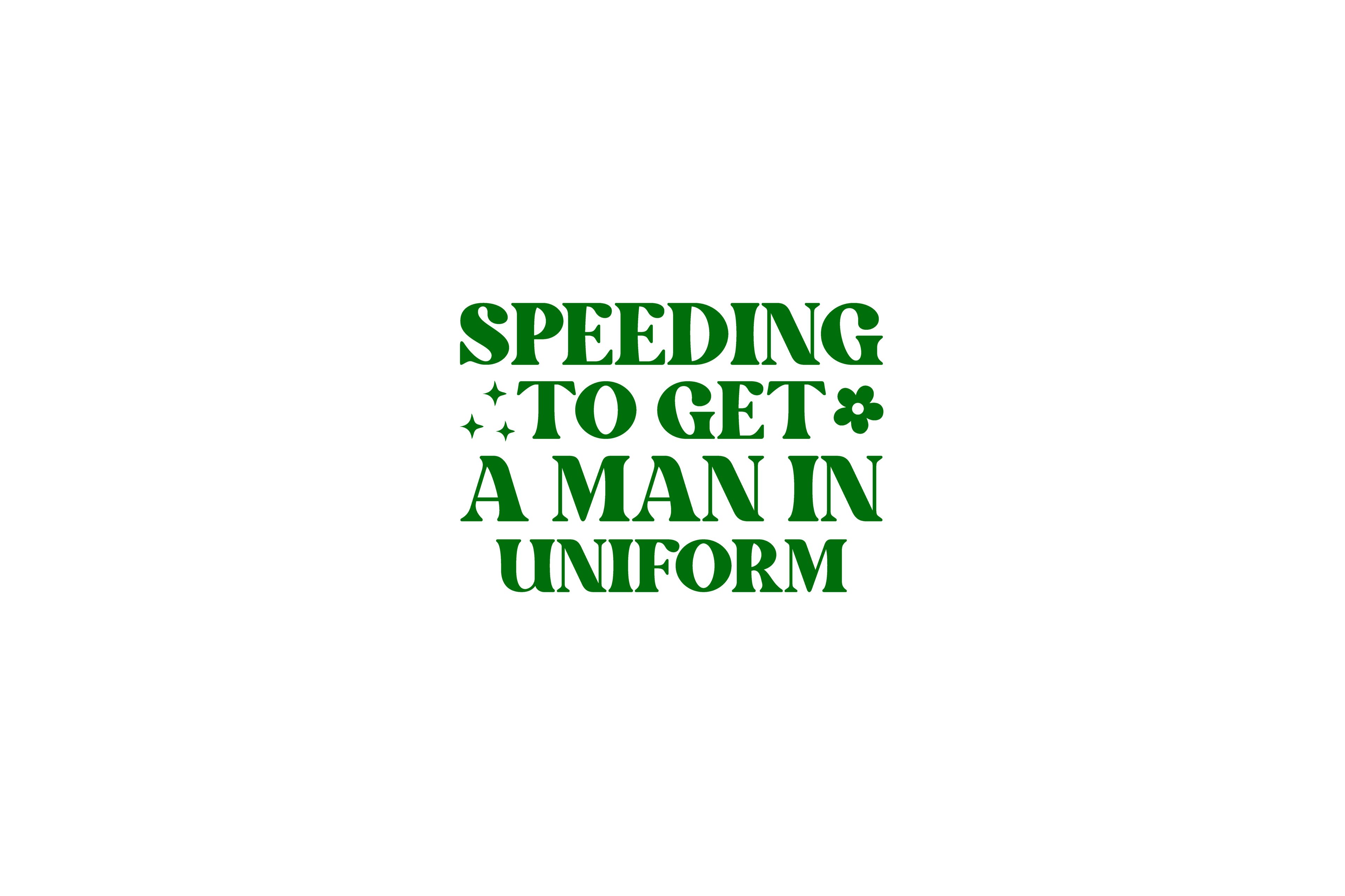 STICKER: SPEEDING TO GET A MAN IN UNIFORM