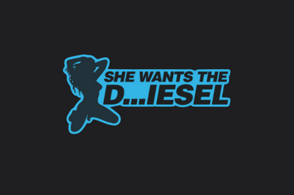 She Wants the D...IESEL Sticker