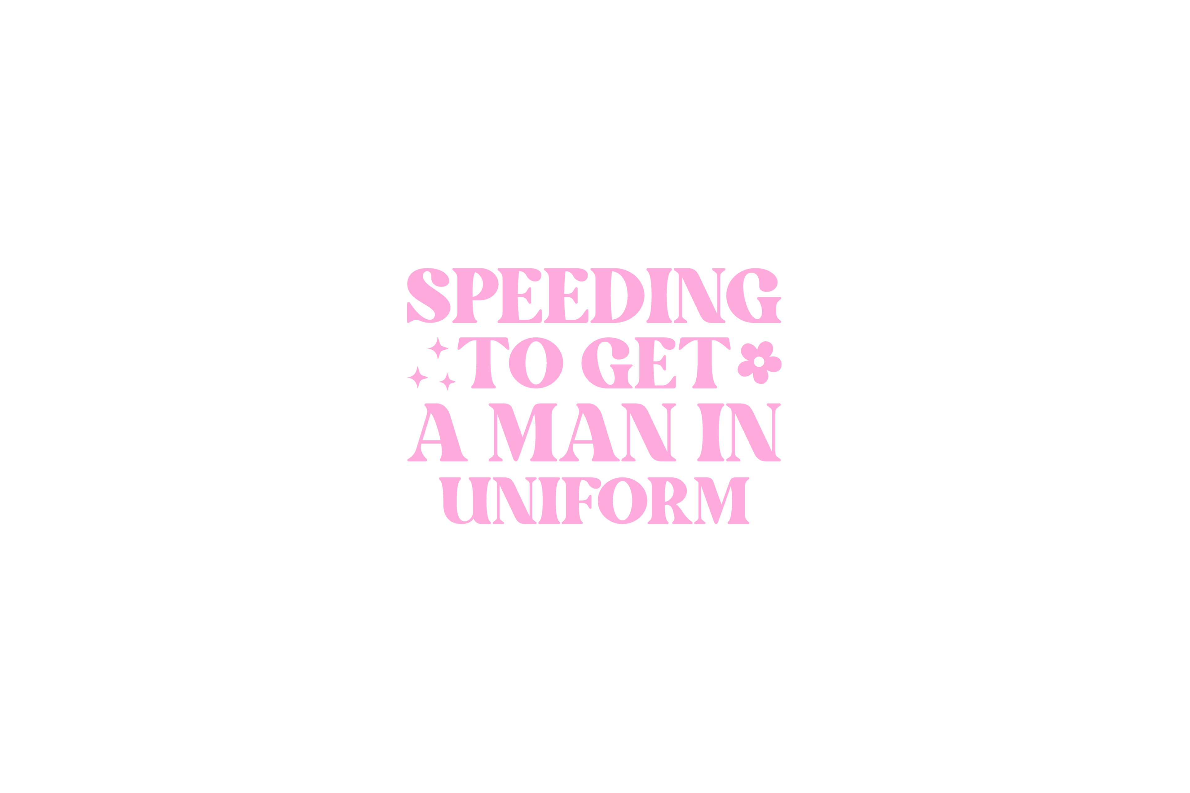STICKER: SPEEDING TO GET A MAN IN UNIFORM