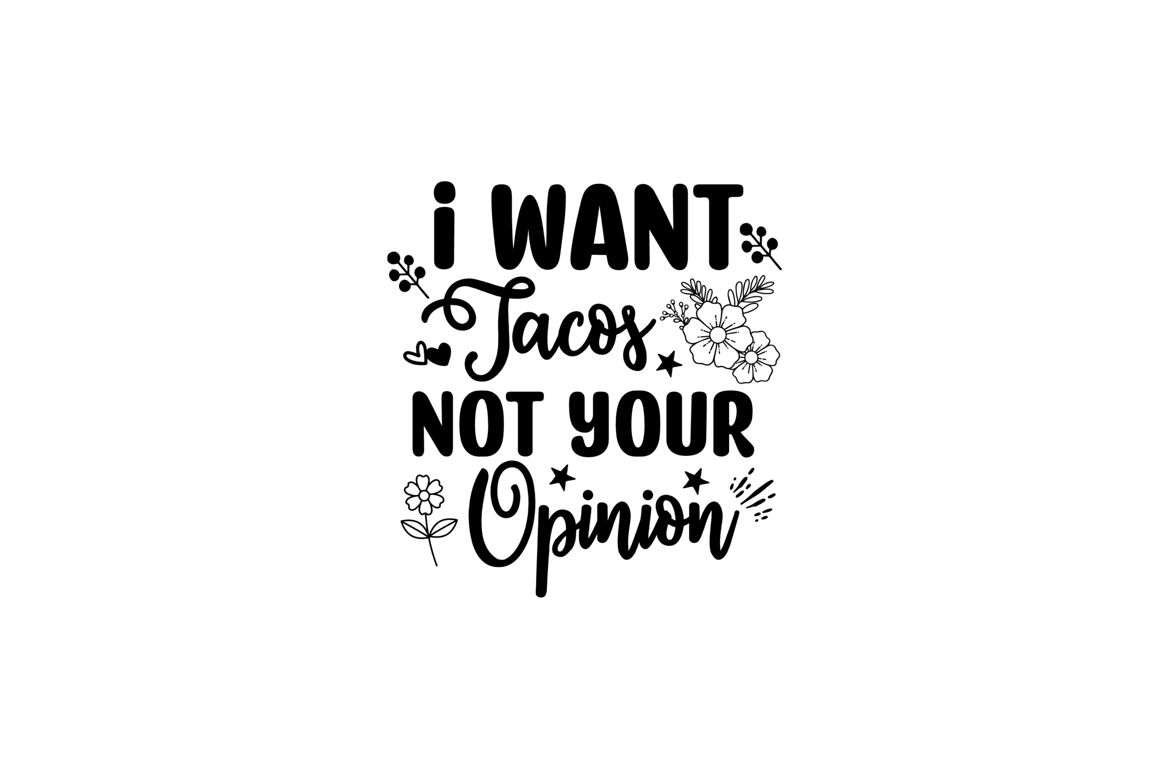 STICKER: I WANT TACOS NOT YOUR OPINION