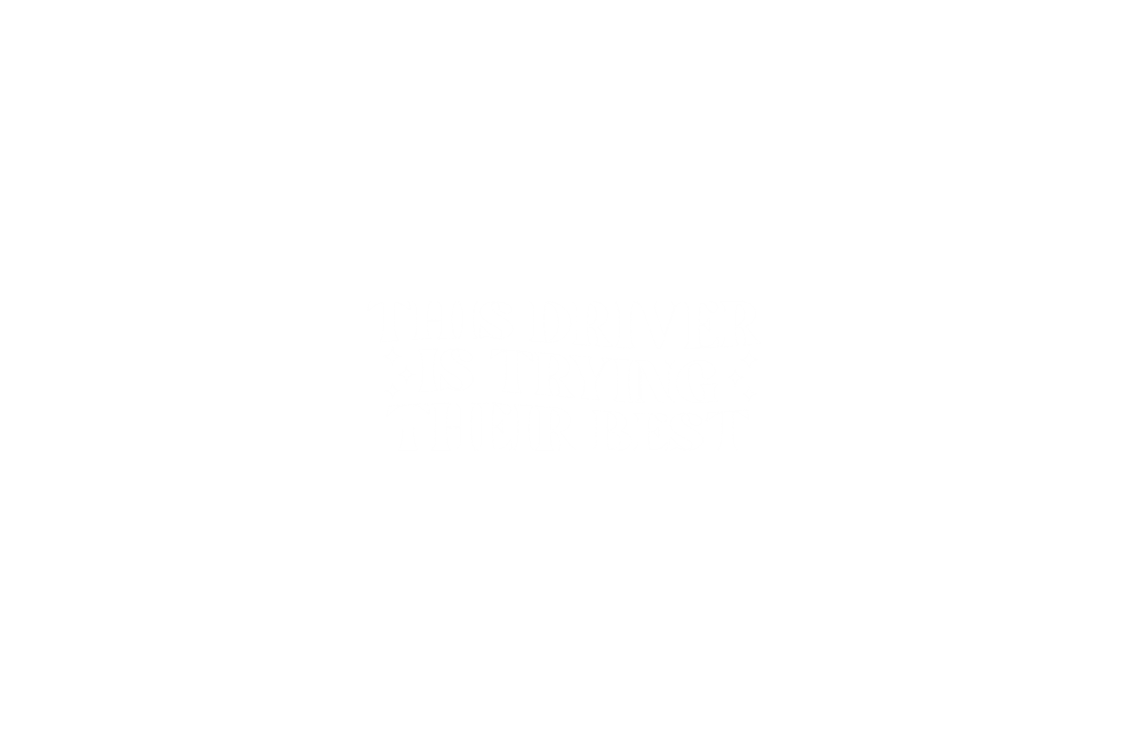 STICKER: THIS DRIVER IS TRYING THEIR BEST