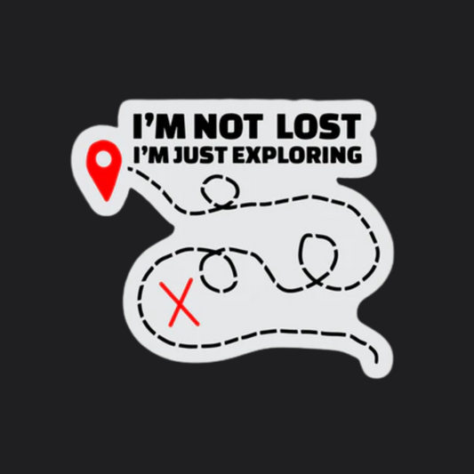 I'M NOT LOST JUST EXPLORING STICKER