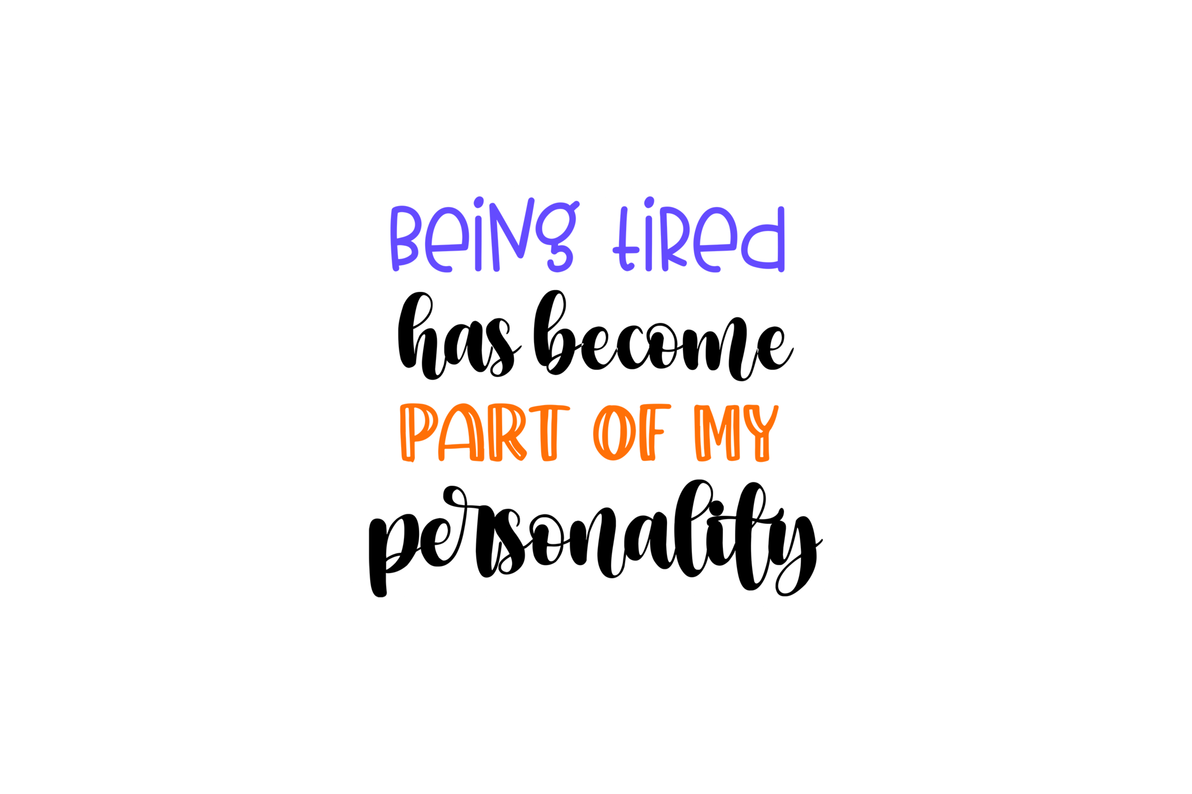 STICKER: BEING TIRED HAS BECOME