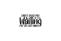 STICKER: DON'T RUSH ME - OzDecalz