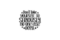 STICKER: DON'T TAKE YOURSELF SO SERIOUSLY - OzDecalz