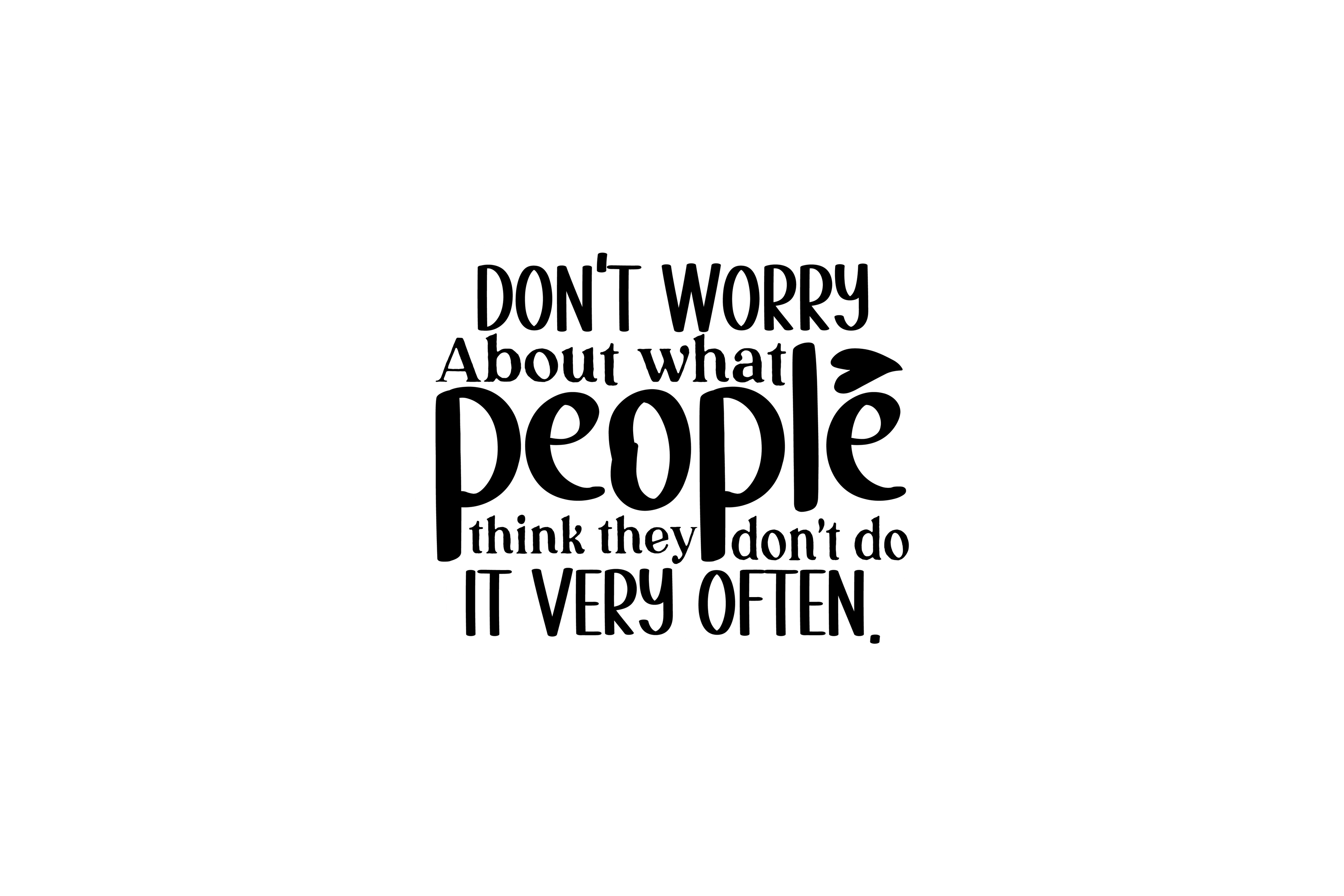 STICKER: DON'T WORRY ABOUT WHAT PEOPLE THINK - OzDecalz