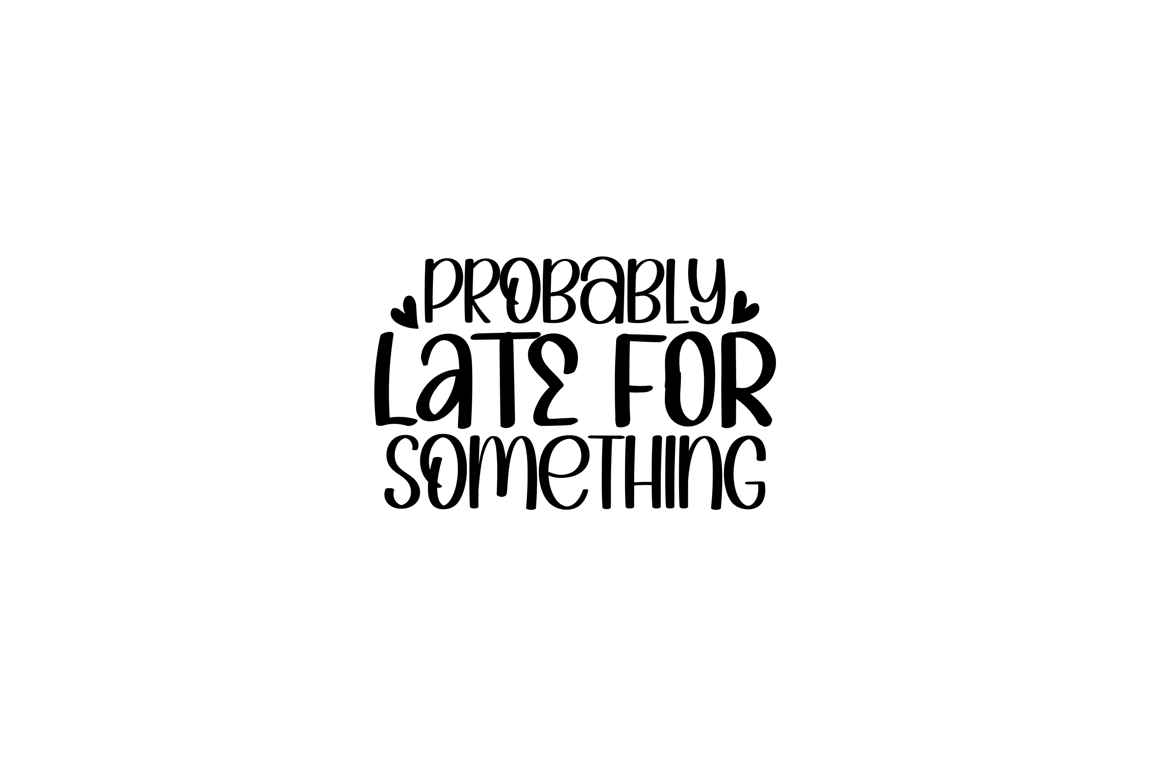 STICKER: PROBABLY LATE FOR SOMETHING - OzDecalz