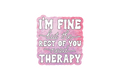 STICKER: I'M FINE THE REST OF YOU NEED THERAPY - OzDecalz