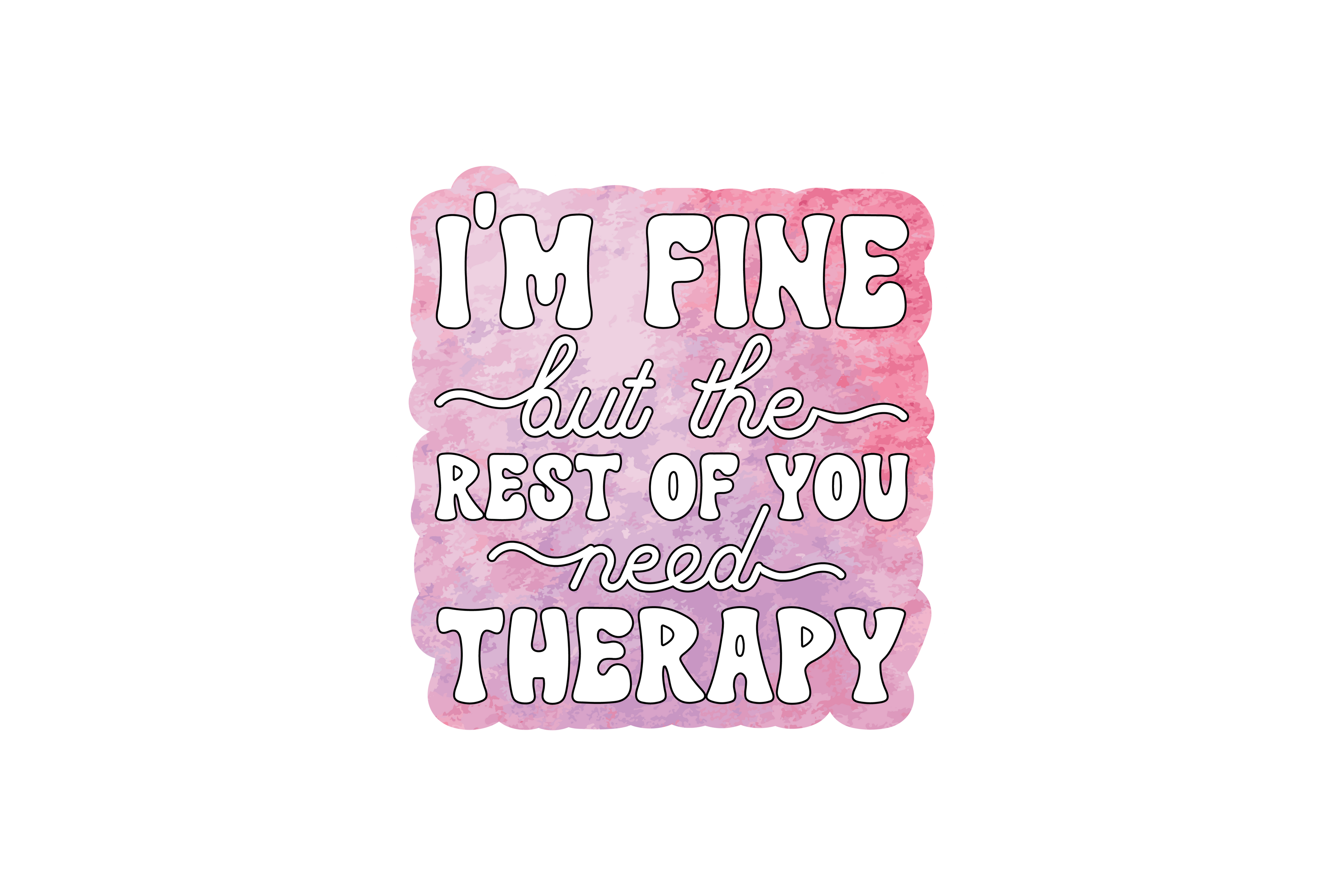 STICKER: I'M FINE THE REST OF YOU NEED THERAPY - OzDecalz