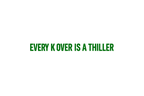 DECAL: EVERY K OVER IS A THRILLER