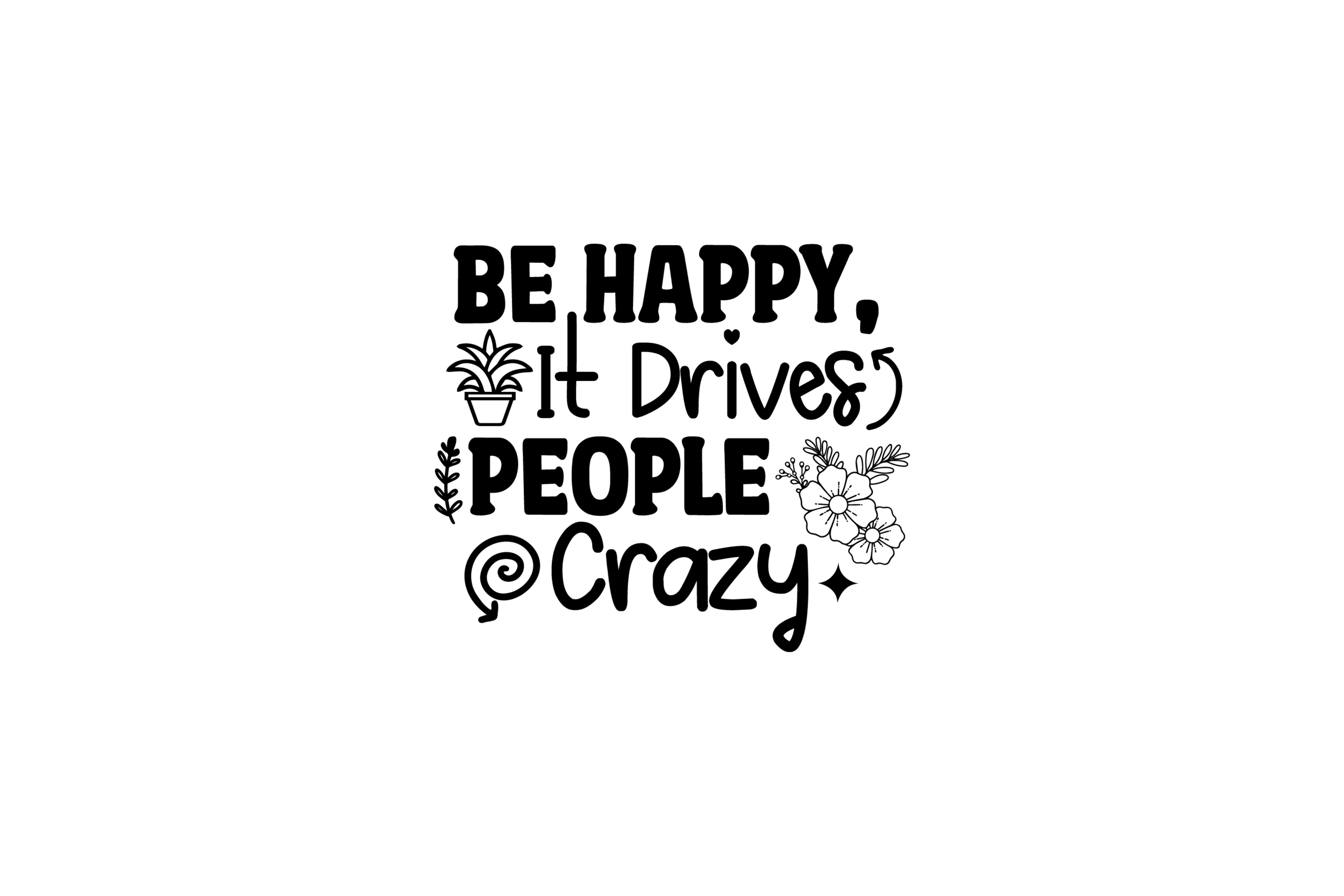 STICKER: BE HAPPY, IT DRIVES PEOPLE CRAZY