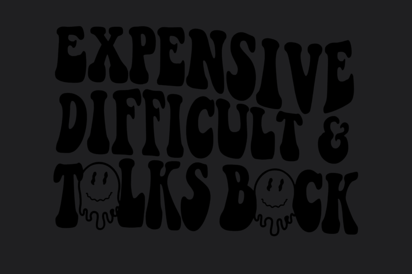 Expensive, Difficult, Talks Back Sticker