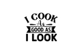 Die-Cut Sticker: I COOK AS GOOD AS I LOOK